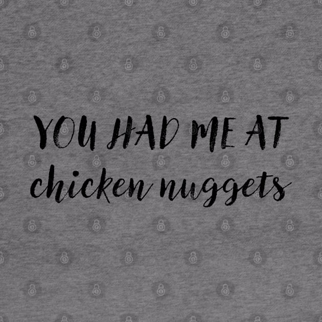 You had me at chicken nuggets by Creating Happiness